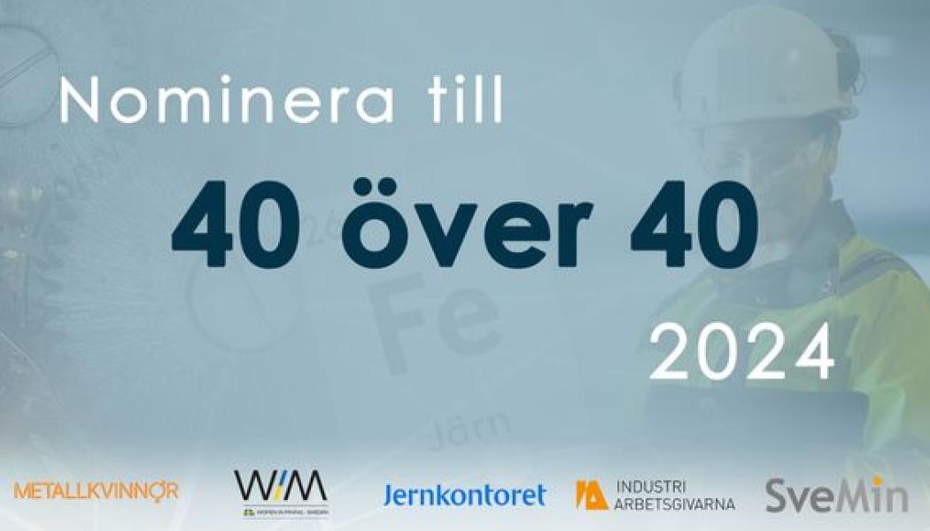 Listan 40 över 40 och utnämningen Årets Fe är ett samarbete mellan nätverken Metallkvinnor och Women in Mining Sweden, branschorganisationerna Jernkontoret och Svemin samt arbetsgivarorganisationen Industriarbetsgivarna.